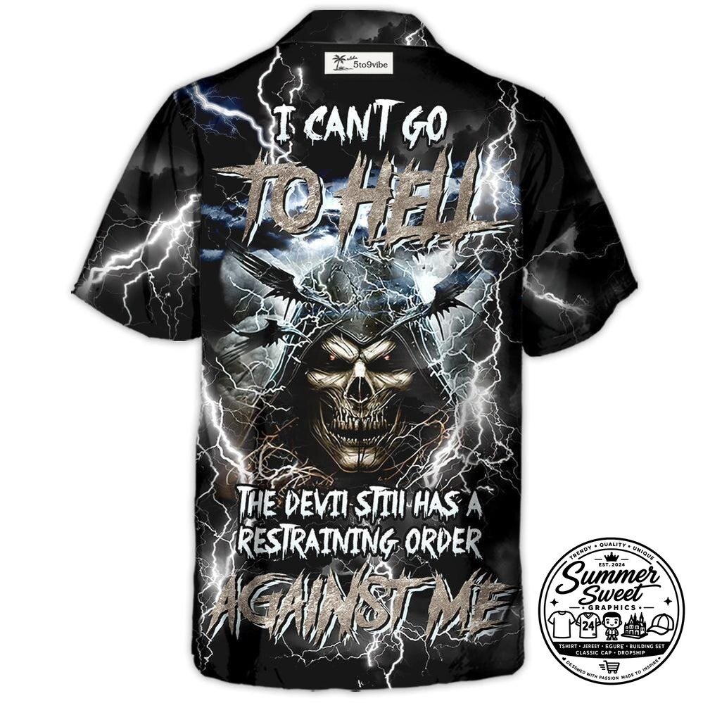 Skull I Can't Go To Hell The Devil Still Has A Restraining Order Against Me Hawaiian Shirt